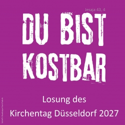 Sonntag, 8.2.26, 10:00 Uhr: "Du bist kostbar!" - Gottesdienst mit Kirchentagsliedern und Aktionen zum Kirchentagssonntag